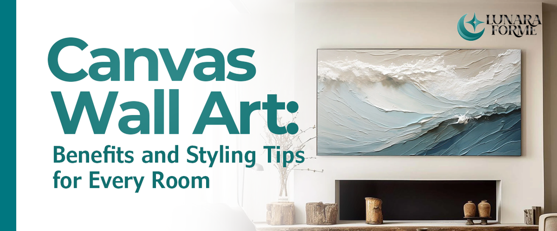 Canvas Wall Art: Benefits and Styling Tips for Every Room